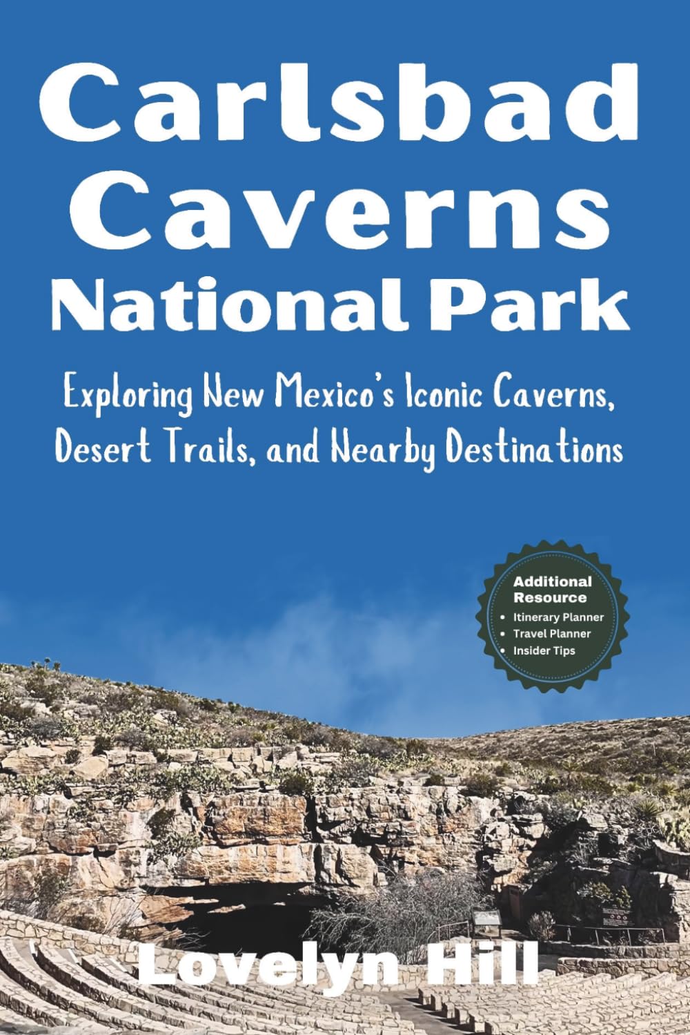 Carlsbad Caverns National Park Travel Guide: Exploring New Mexico’s Iconic Caverns, Desert Trails, and Nearby Destinations (Global Travel Guide Series)