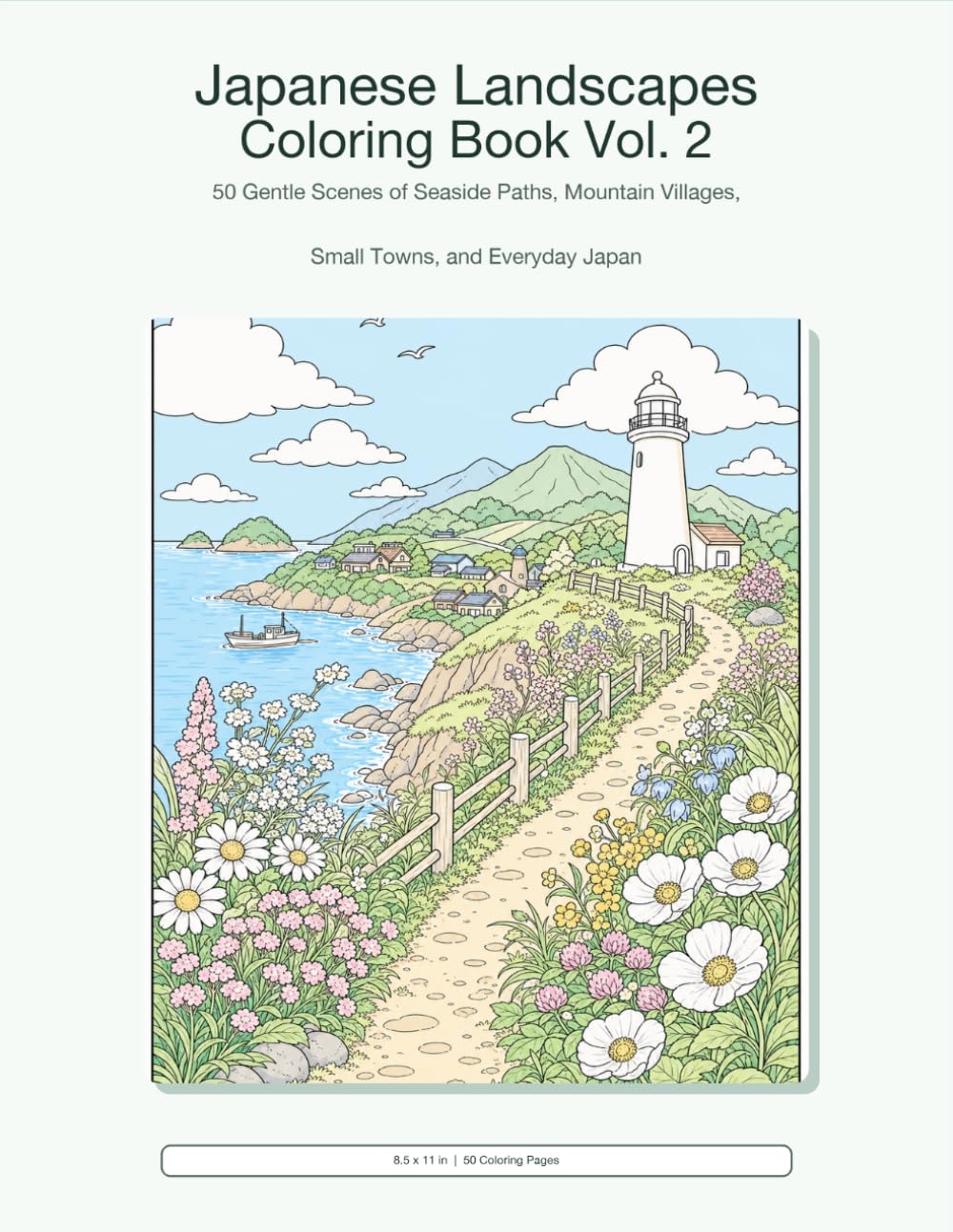 Japanese Landscapes Coloring Book Vol. 2: 50 Gentle Scenes of Seaside Paths, Mountain Villages, Small Towns, and Everyday Japan