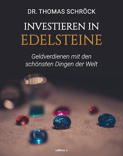 Investieren in Edelsteine: Geldverdienen mit den schönsten Dingen der Welt