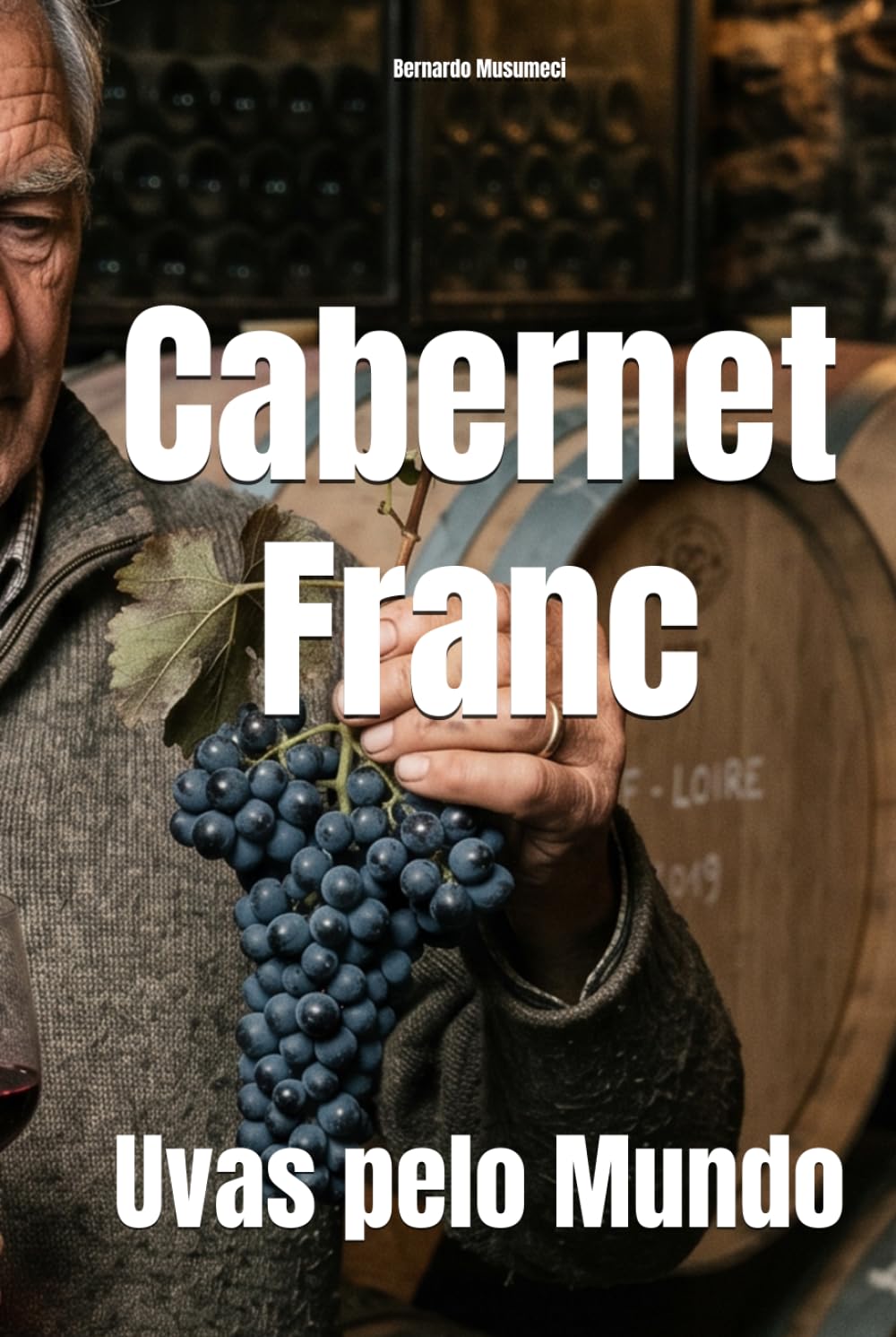 Cabernet Franc: Uvas pelo Mundo (Wines of the World: France)