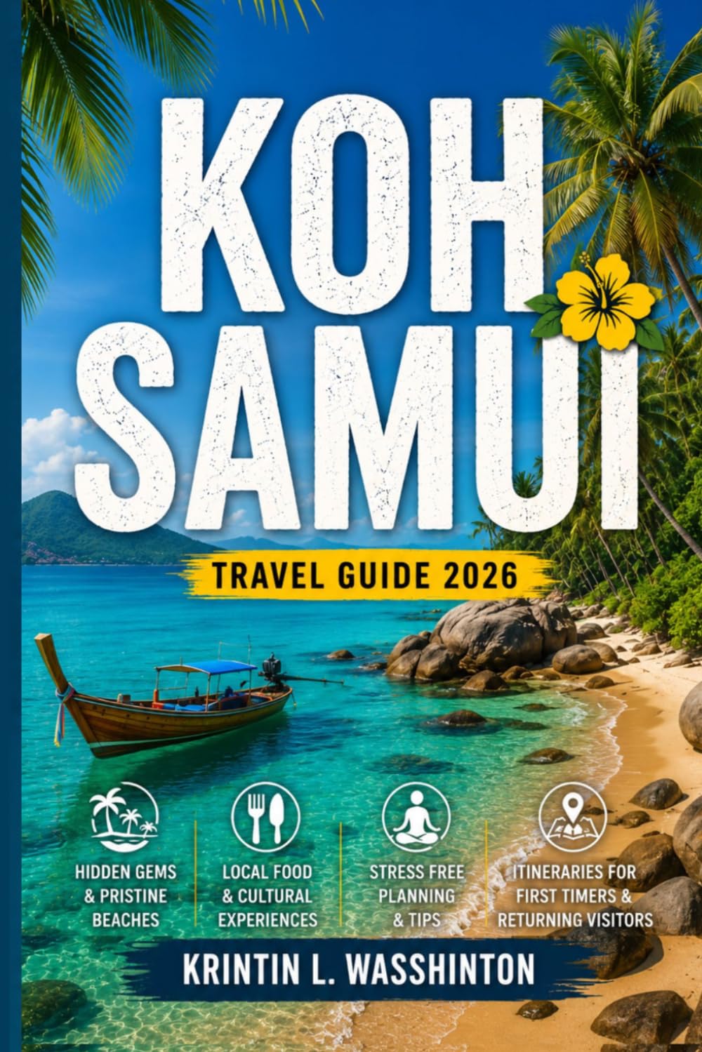 KOH SAMUI Travel Guide 2026: Discover hidden gems, beaches, food, stress free planning, Itineraries for first timers and returning visitors