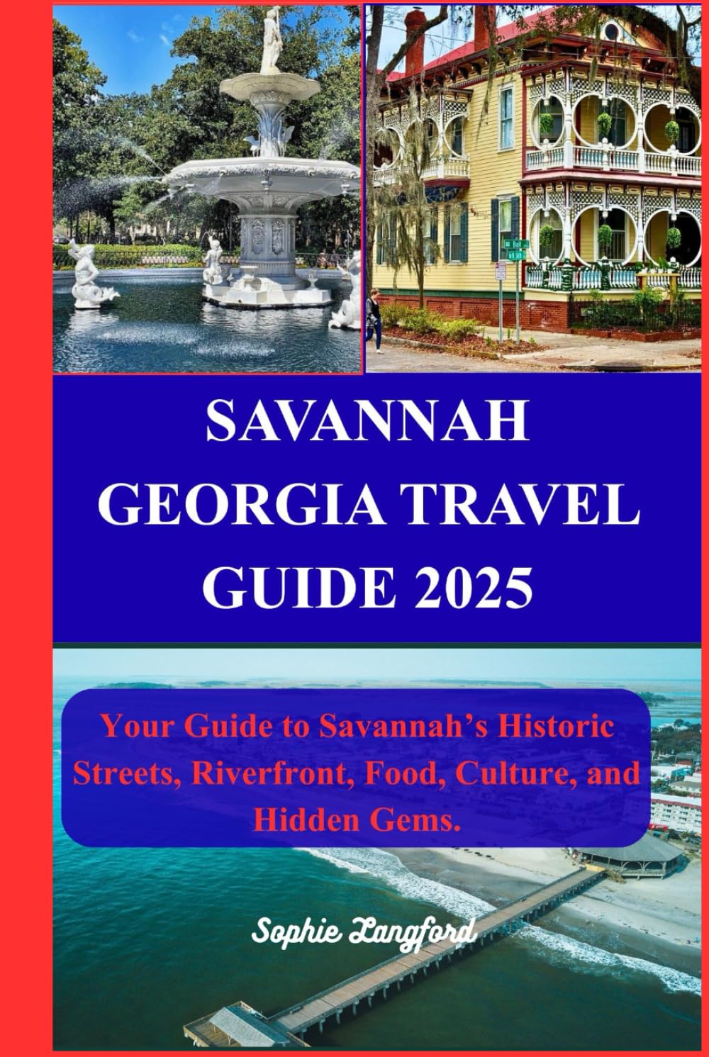 SAVANNAH GEORGIA TRAVEL GUIDE 2025: Your Guide to Savannah’s Historic Streets, Riverfront, Food, Culture, and Hidden Gems.