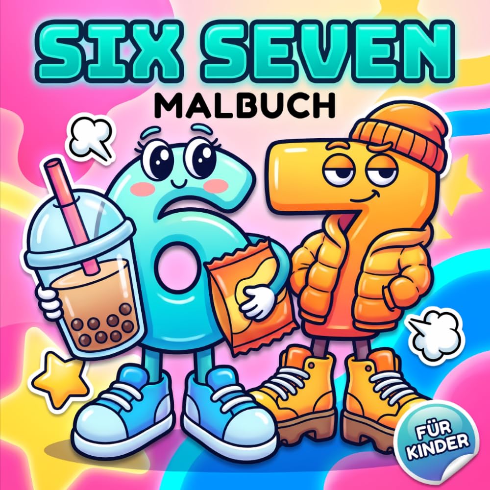 Six Seven Malbuch: Einzigartige Und Humorvolle Ausmalmotive Für Kinder, Jugendliche Und Erwachsene Für Kreative Und Entspannte Stunden