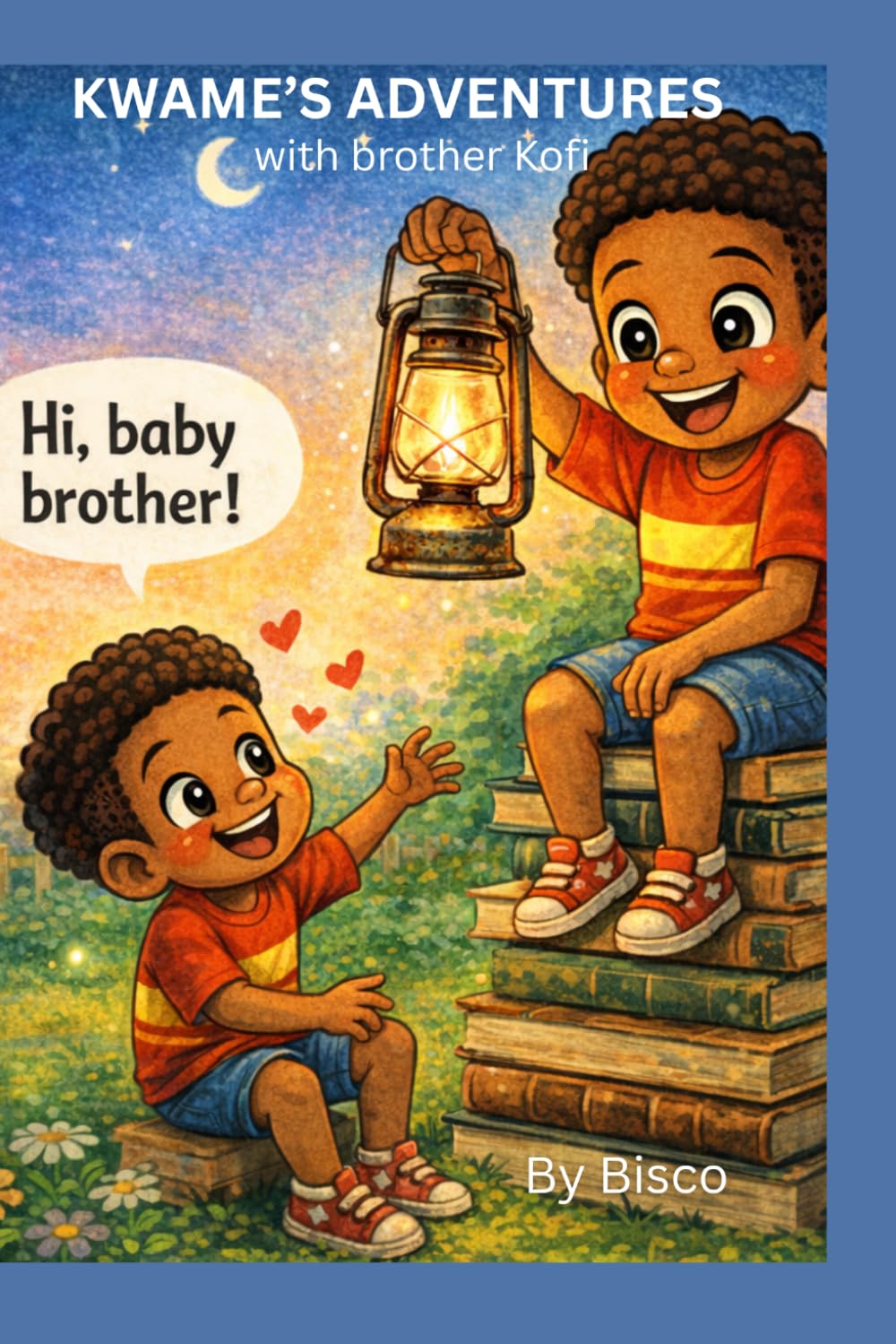 KWAME'S ADVENTURES: WITH BABY BROTHER KOFI (KWAME'S ADVENTURES WITH KOFI & BABY SISTER YAA)
