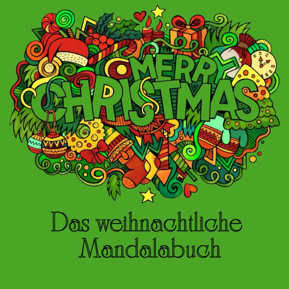 Das weihnachtliche Mandalabuch: Entspannende Mandalas für die Weihnachtszeit – Achtsamkeit, Ruhe und festliche Stimmung, zum Abschalten - Mandalas mit ... – Malspaß und Entspannung für Groß und Klein
