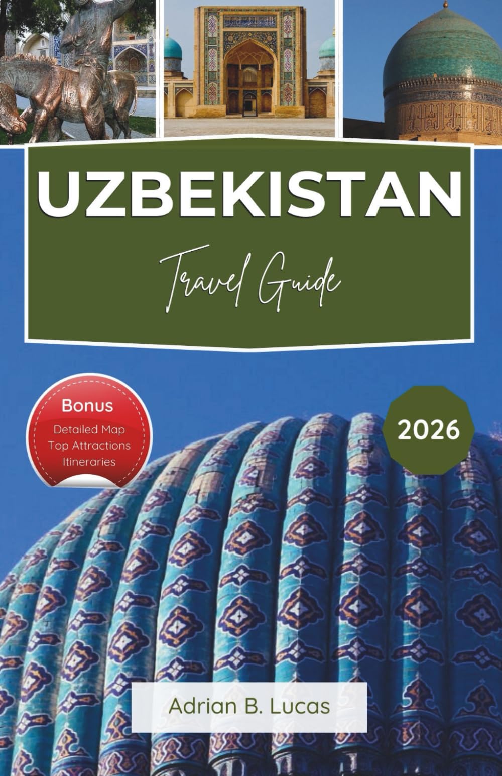 Uzbekistan Travel Guide 2026: Explore Ancient Cities, Colorful Bazaars, Desert Landscapes, and Silk Road Heritage with Insider Tips
