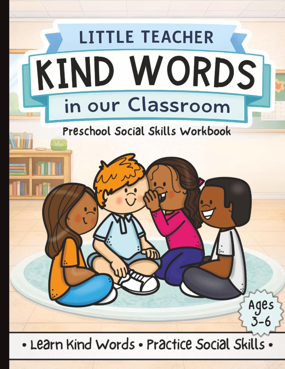 Little Teacher: Kind Words in Our Classroom – Preschool Social Skills Workbook for Ages 3–6: Learn Polite Words, Practice Kind Communication & Build ... Activities for Preschool and Kindergarten