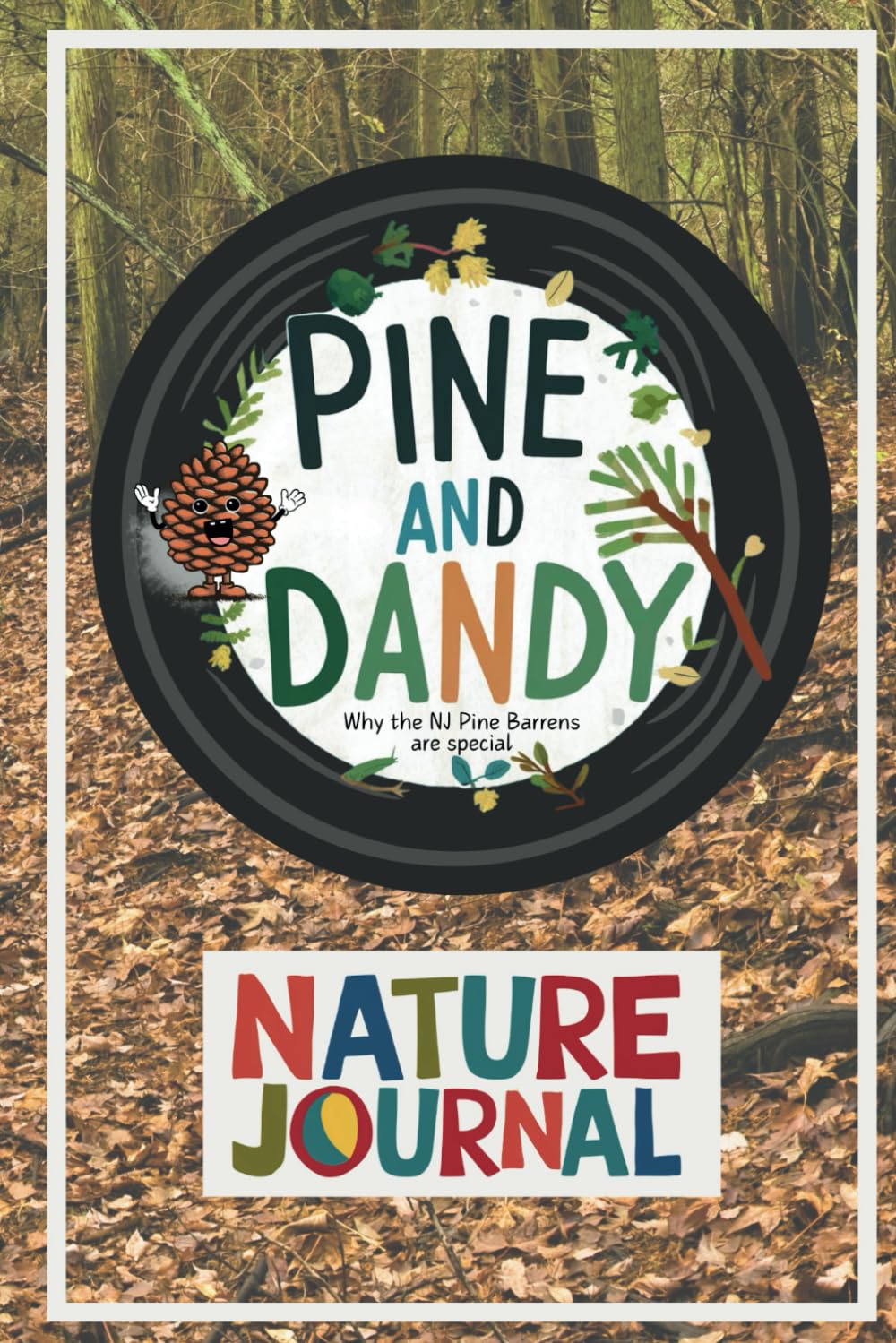 Pine and Dandy: Nature Journal (Exploring the Garden State)