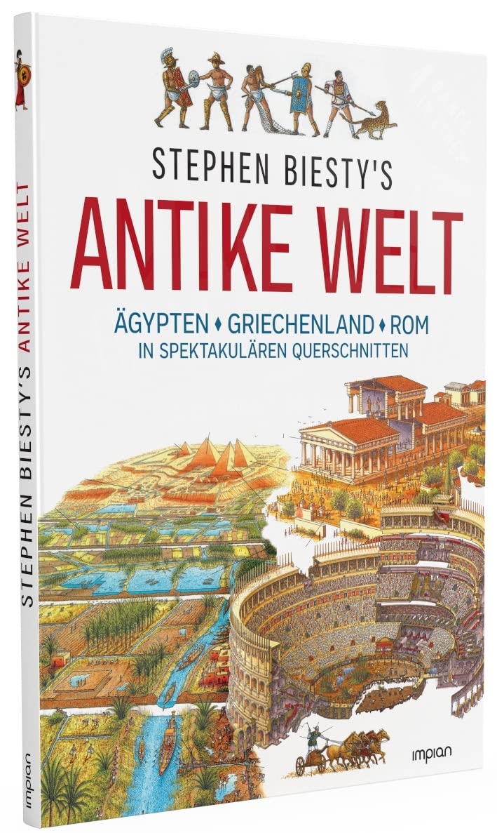 Stephen Biesty's Antike Welt: Ägypten, Griechenland, Rom in spektakulären Querschnitten