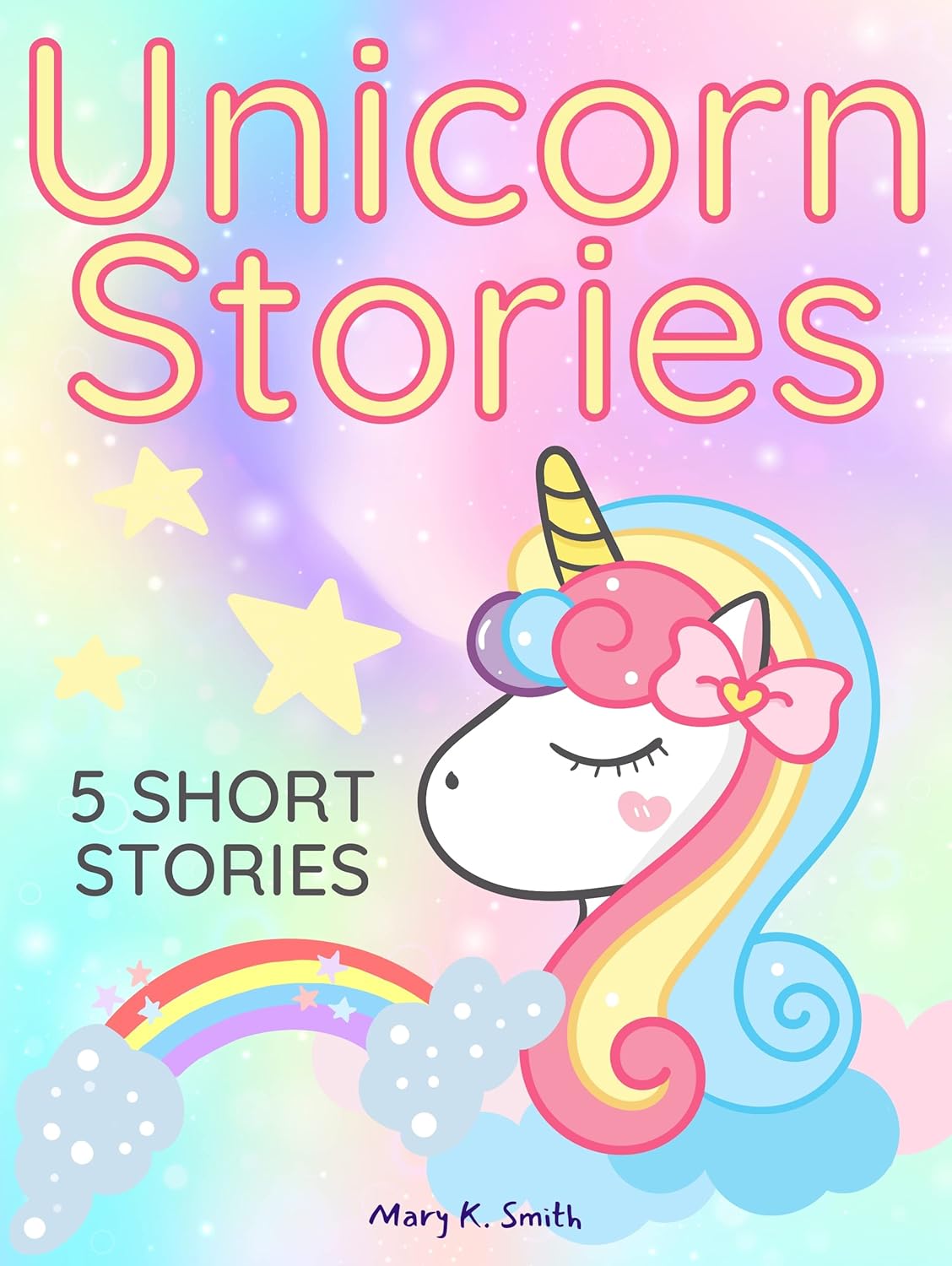 Unicorn Stories: 5 Magical Bedtime Story Adventures for Girls Ages 4-8 ...