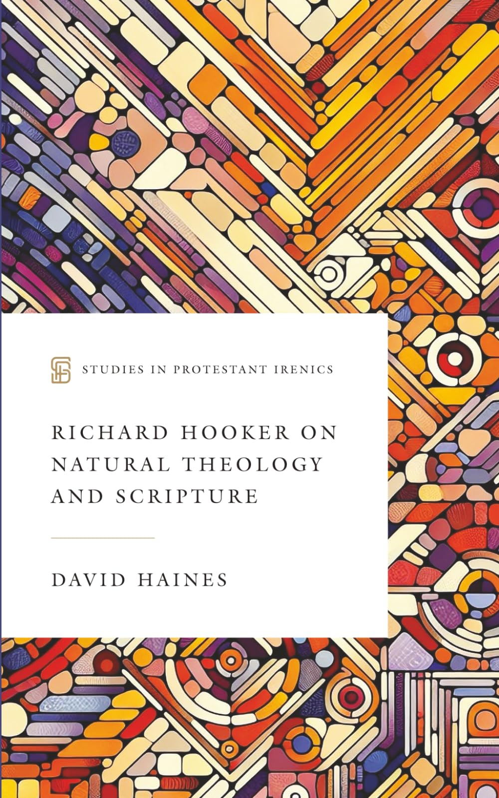 Richard Hooker on Natural Theology and Scripture (Studies in Protestant Irenics)