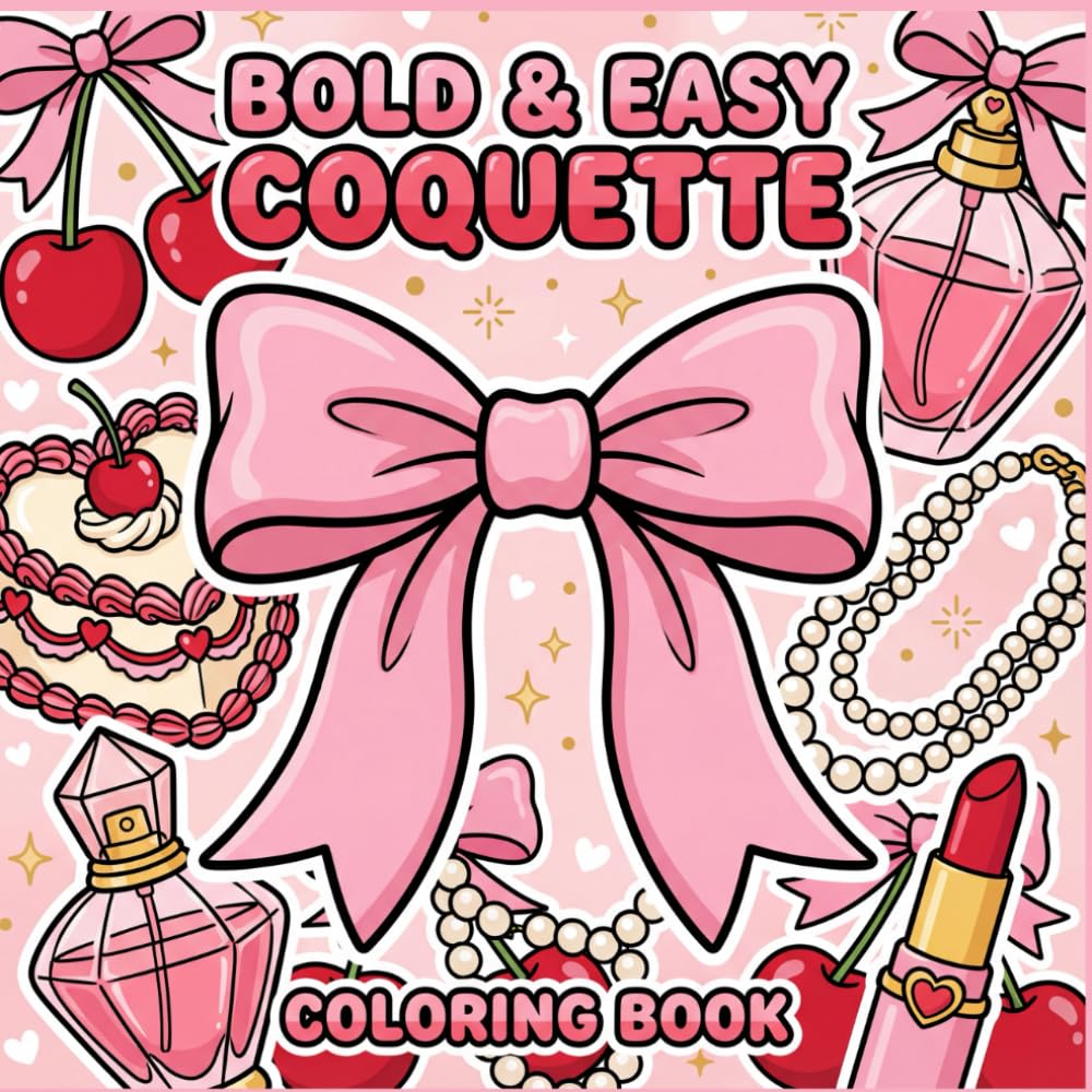 Bold and Easy Coquette Coloring Book: 50 Cute and Simple Aesthetic Pages with Bows, Hearts, Cherries, and Trendy Stuff for Adults and Teens Relaxation