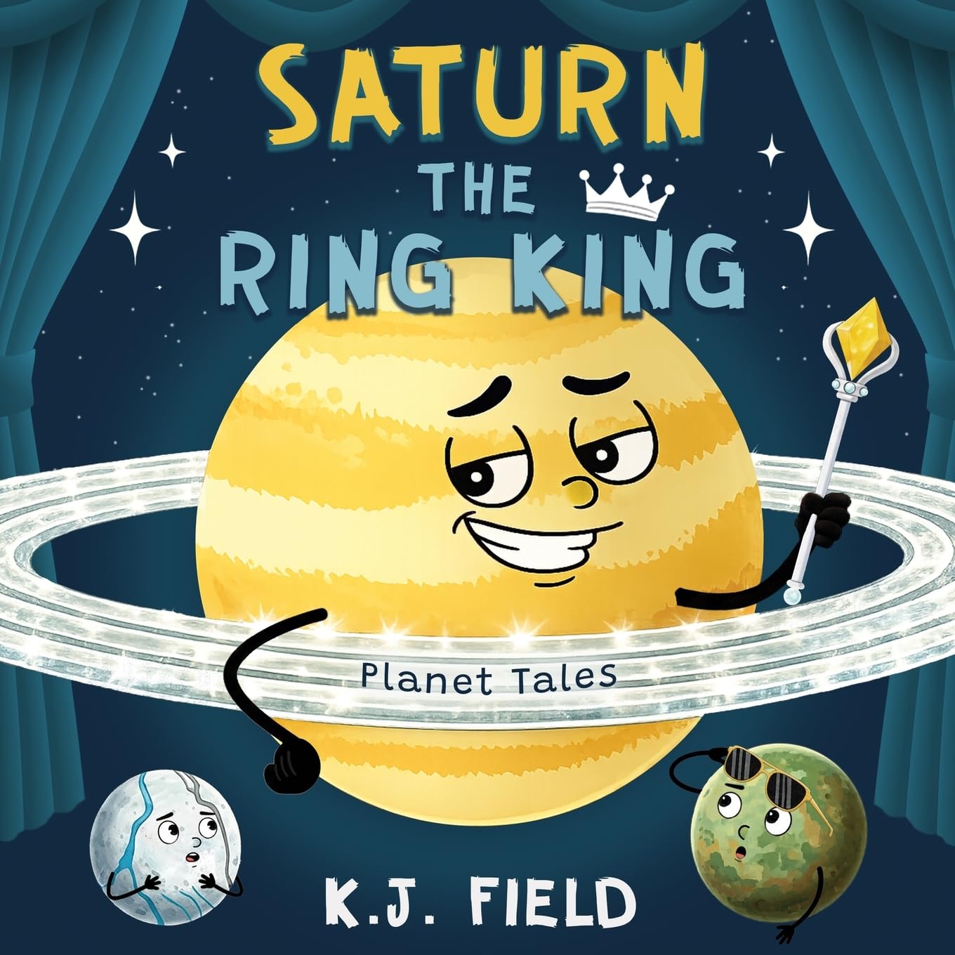 Saturn the Ring King: A Funny Solar System Book for Kids about the Planet Saturn and Its Moons (Planet Tales)
