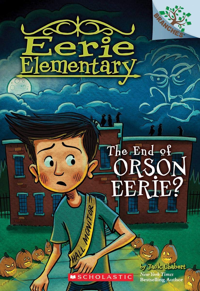 Eerie Elementary #10: The End Of Orson Eerie? (A Branches Book)