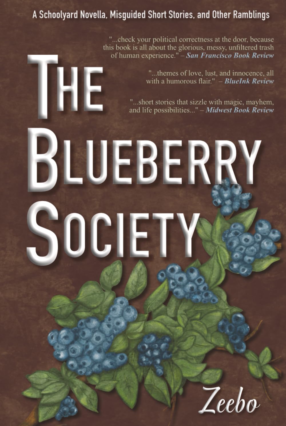 The Blueberry Society: A Schoolyard Novella, Misguided Short Stories, and Other Ramblings