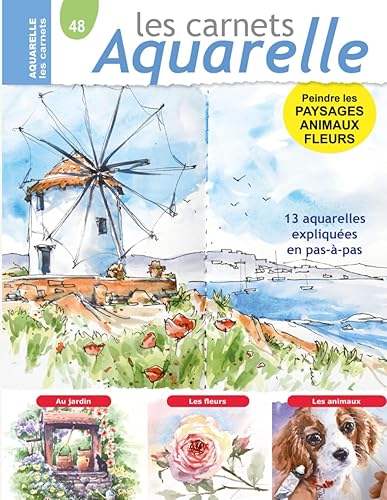 Les carnets aquarelle n°48: Peindre les paysages, les fleurs et les animaux - 13 aquarelles expliquées pas-à-pas