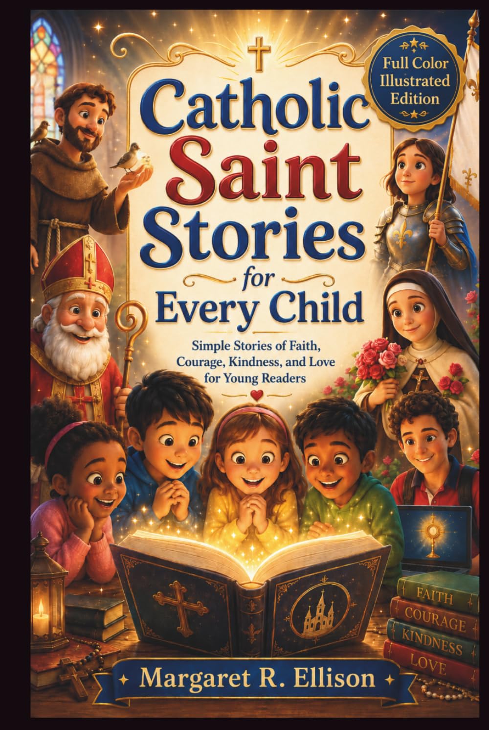 Catholic Saint Stories for Every Child: Simple Stories of Faith, Courage, Kindness, and Love for Young Readers