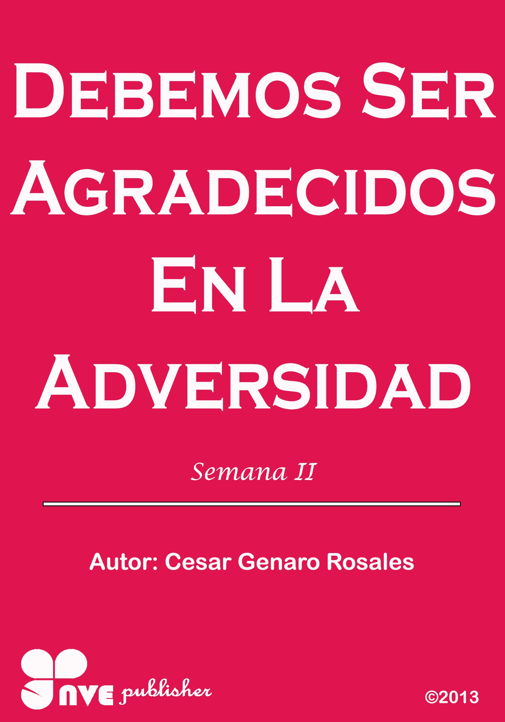 Debemos Ser Agradecidos En La Adversidad (Como Crecer en la Vida Cristiana nº 2) (Spanish Edition)