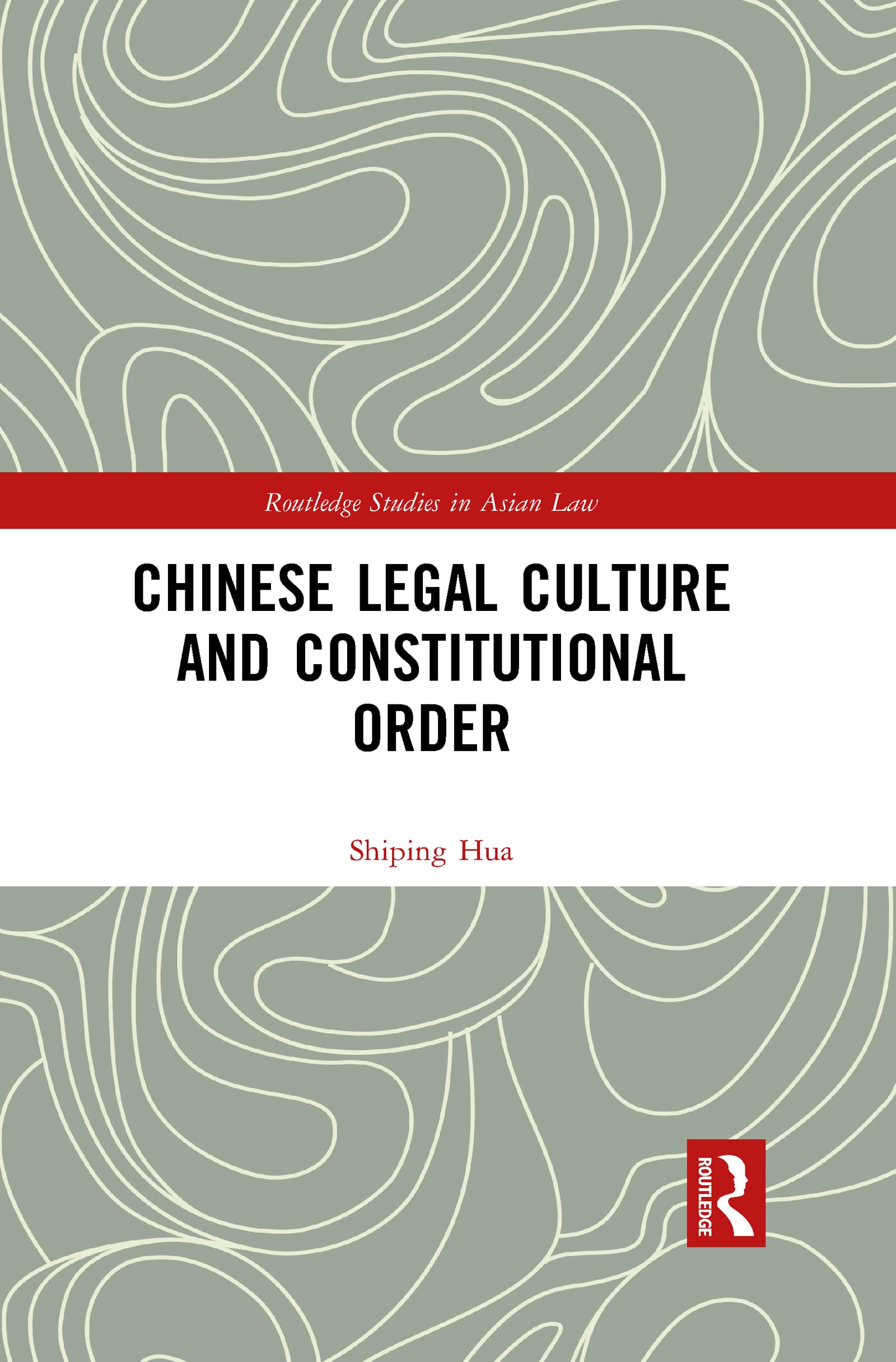 Chinese Legal Culture and Constitutional Order (Routledge Studies in Asian Law)