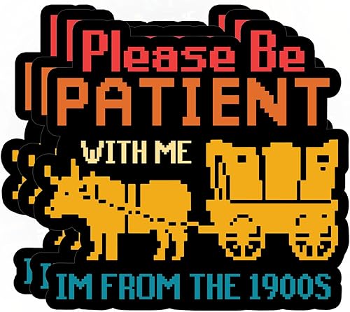 3 calcomanías de vinilo impermeables con texto en inglés Please Be Patient with Me Im from the 1900s, vintage, retro, millennial Gen X, para botella