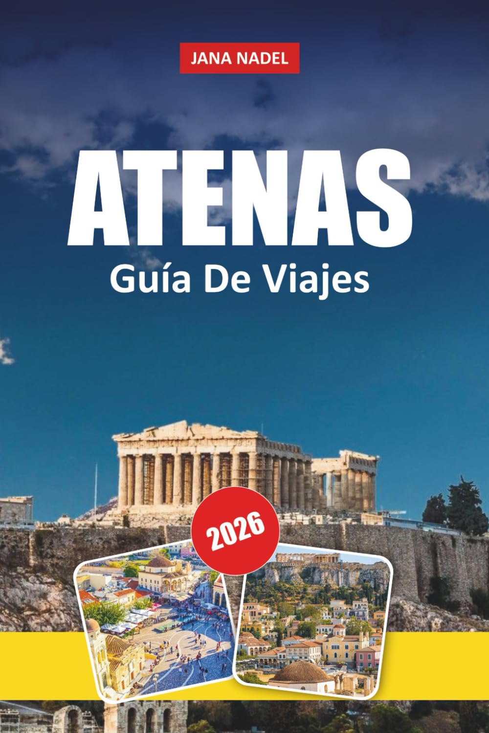ATHEN REISEFÜHRER 2026: Akropolis-Sehenswürdigkeiten, versteckte Stadtviertel, Strände der Athener Riviera, Tagesausflüge auf den Inseln und authentische griechische Küche
