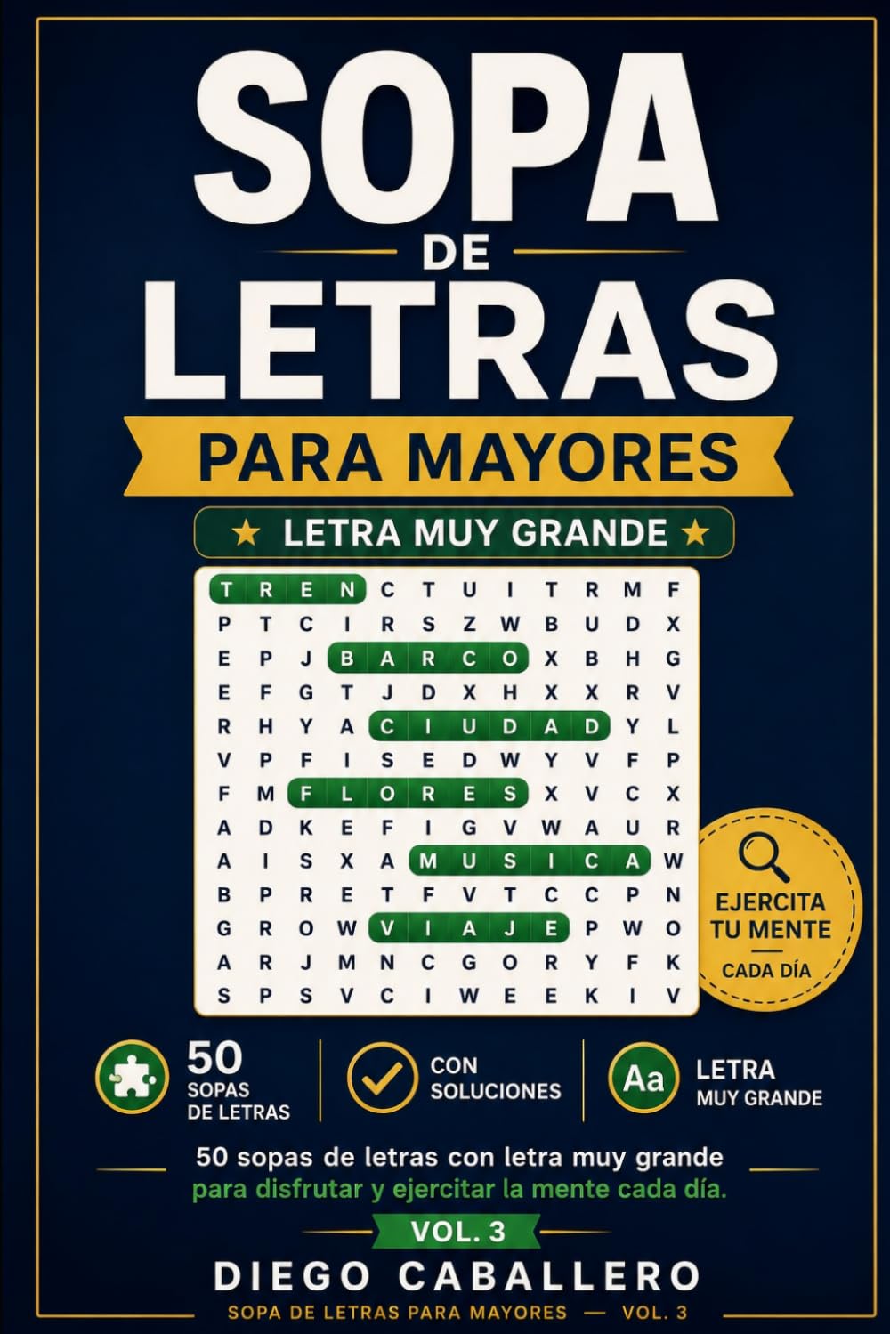 Sopa de Letras Para Mayores: Letra Muy Grande: Vol. 3 — 50 Nuevas Sopas de Letras con Letra Muy Grande Para Mayores — Pasatiempos Para Adultos y ... con Soluciones (Acertijos y Retos Mentales)