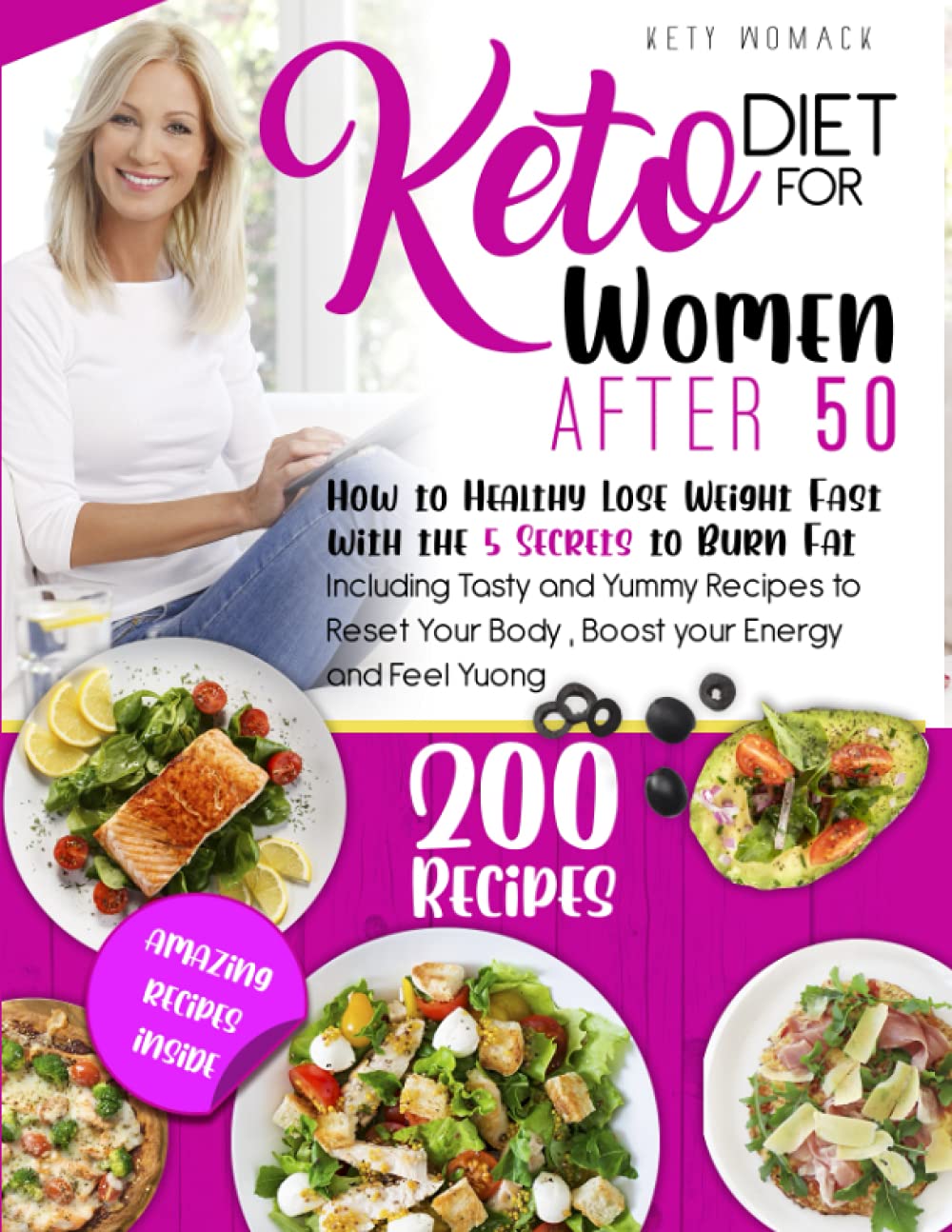 KETO DIET FOR WOMEN AFTER 50: How to Healthy Lose Weight With the 5 Secrets to Boost Your Energy - Including Tasty and Yummy Recipes to Reset Your ... After 50 - Keto diet for Women After 50.)