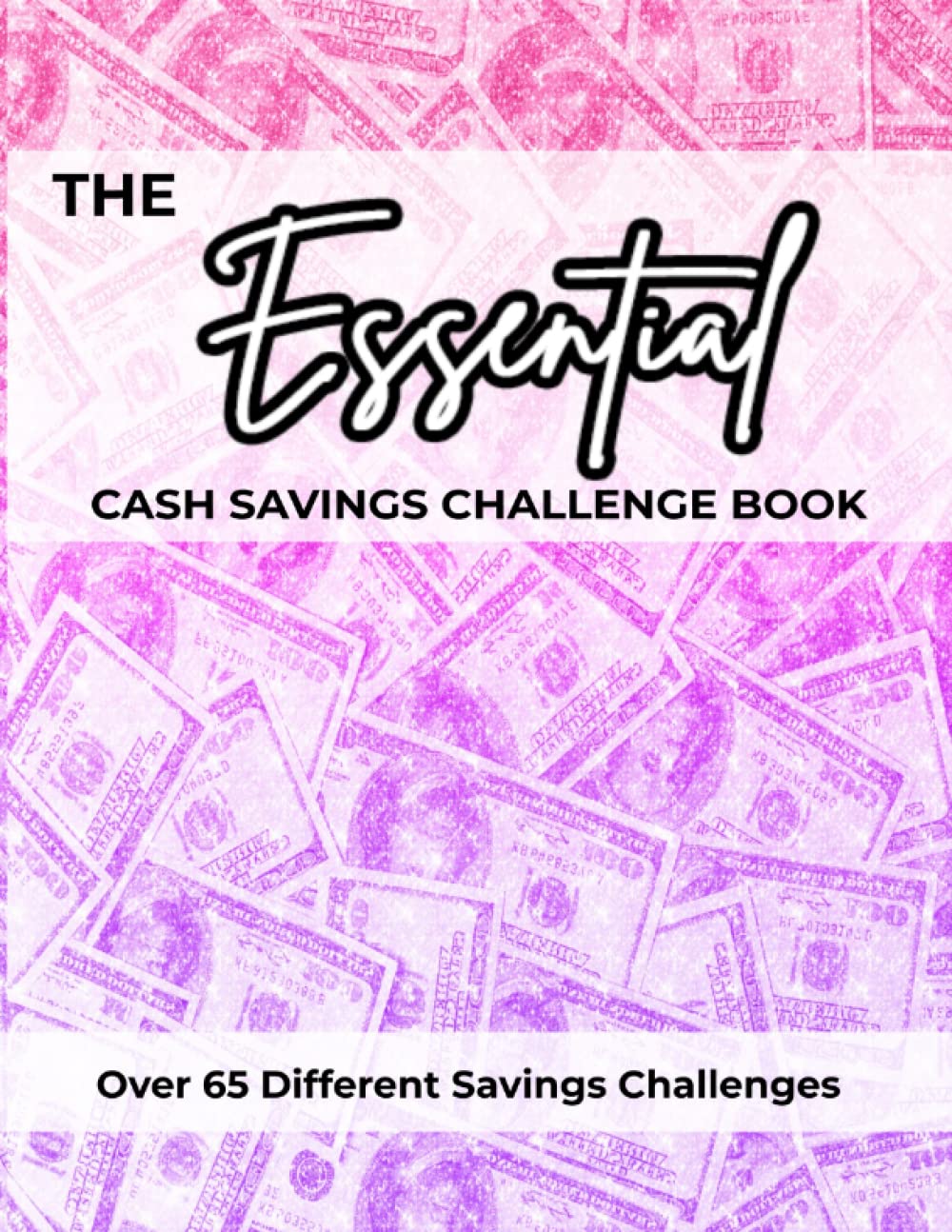 The Essential Cash Savings Challenge Book: Over 65 Different Savings Challenges plus Bonus Downloadable Envelopes