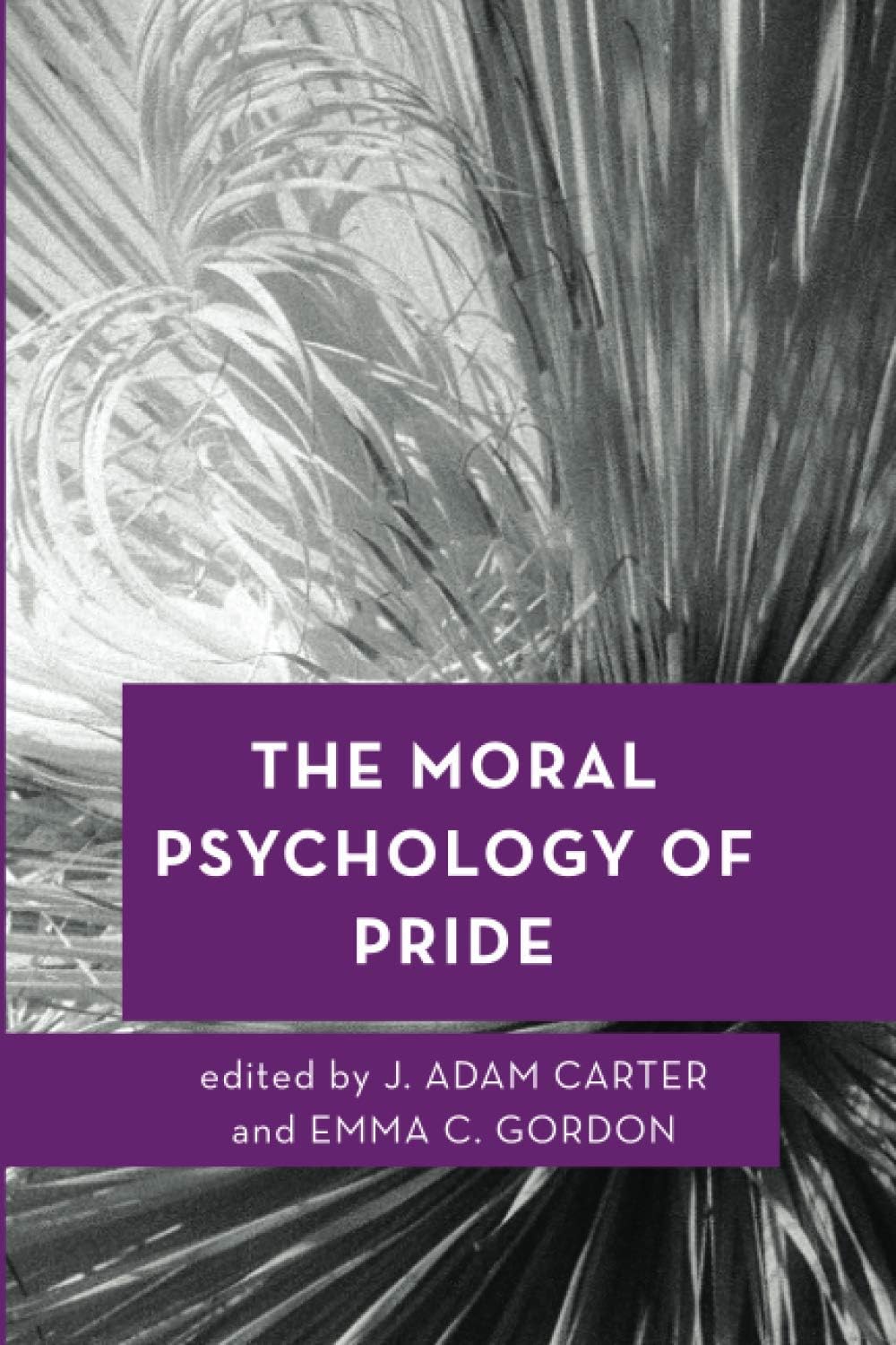 The Moral Psychology of Pride: Volume 2 (Moral Psychology of the Emotions)