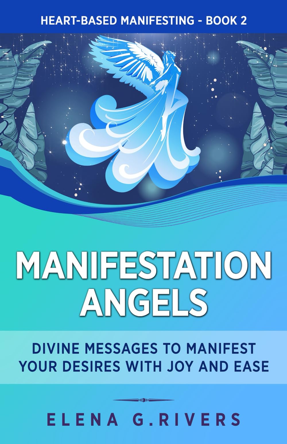 Manifestation Angels: Divine Messages to Manifest Your Desires with Joy and Ease (Heart-Based Manifesting)