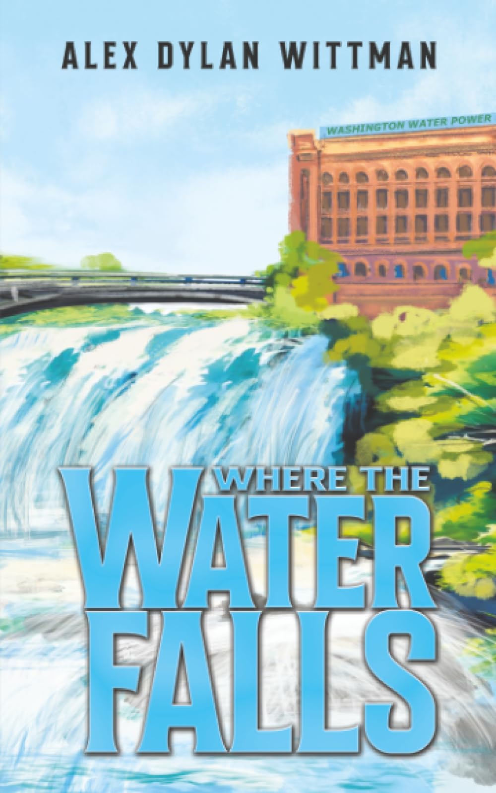 Where the Water Falls by Alex Dylan Wittman - 9798897894437