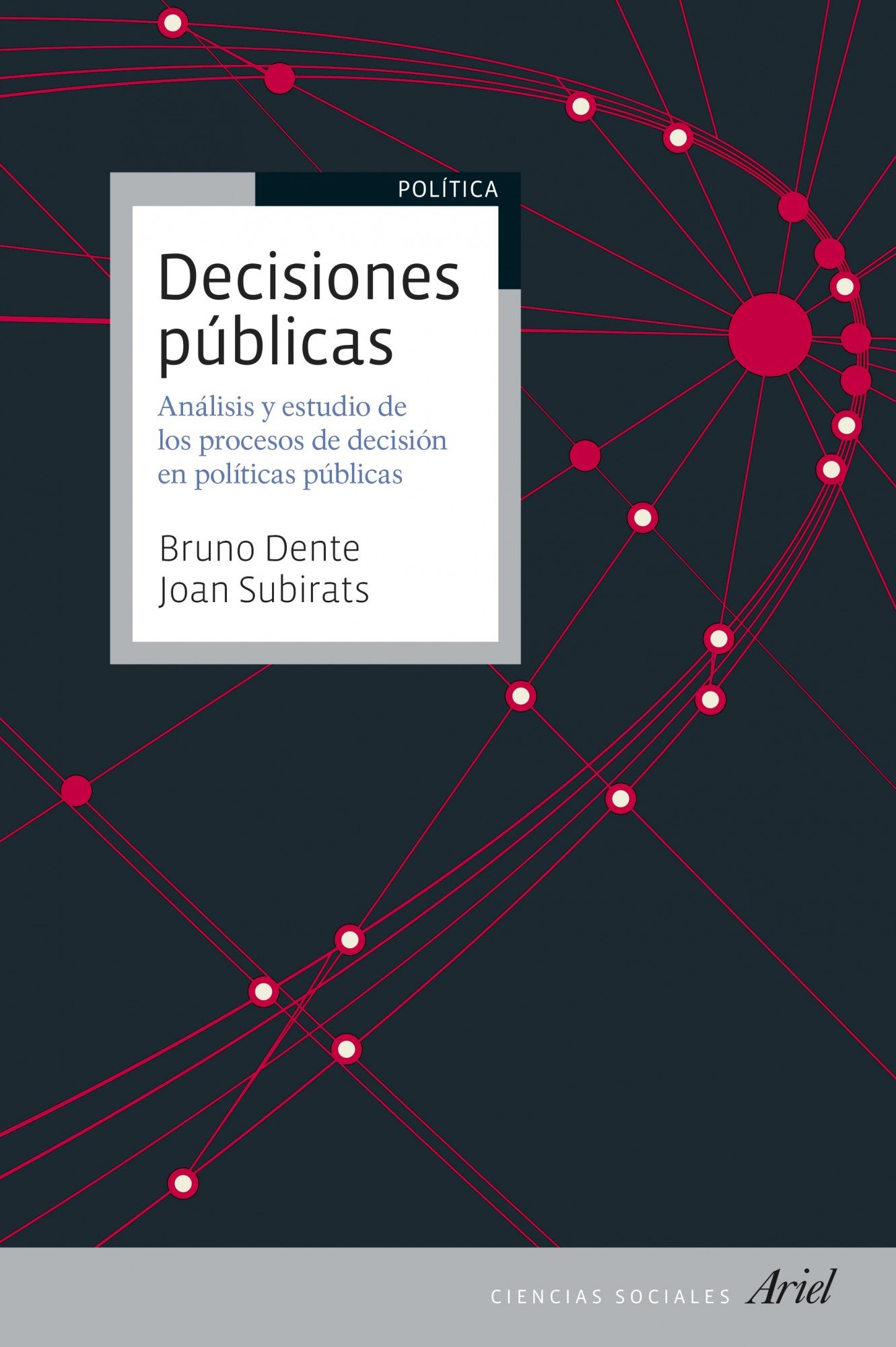 Decisiones públicas : análisis y estudio de los procesos de decisión en políticas públicas