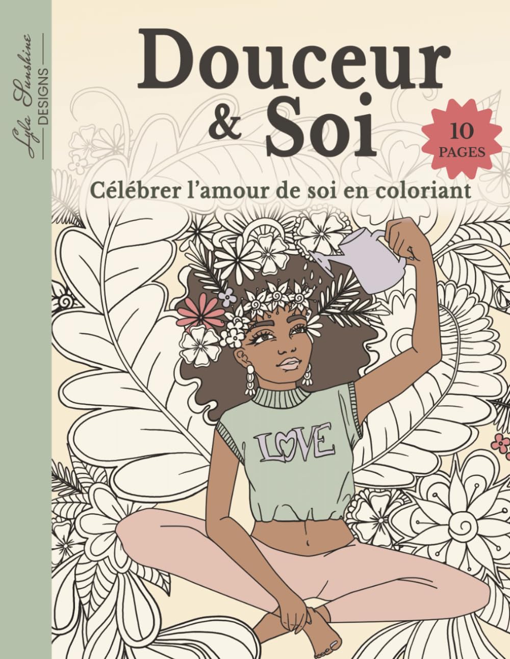 Amour & Soi - Célébrer l’amour de soi en coloriant: Livre de coloriage célébrant l'amour envers soi-même à travers les moments de bien-être