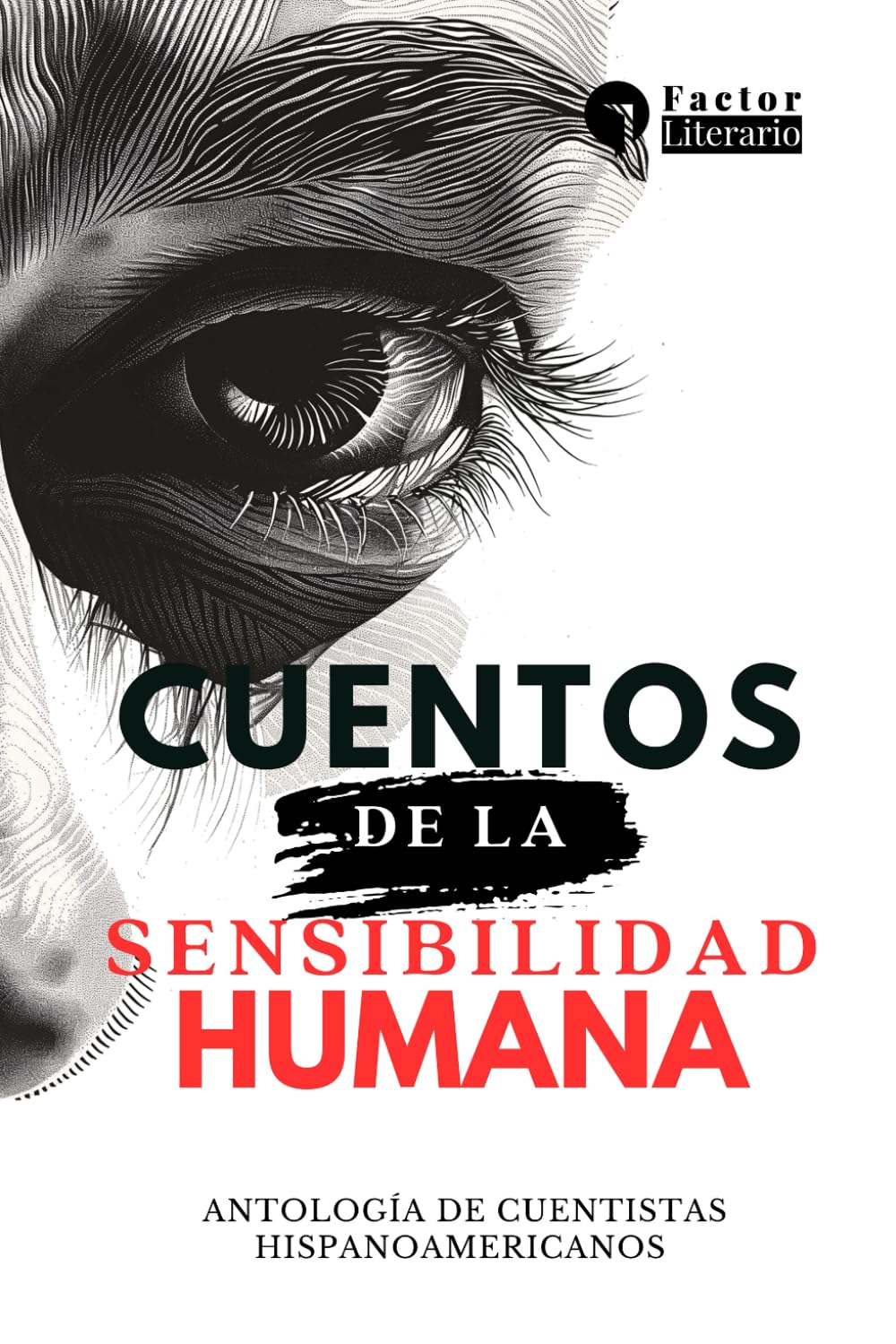Cuentos de la sensibilidad humana: Antología de cuentistas hispanoamericanos