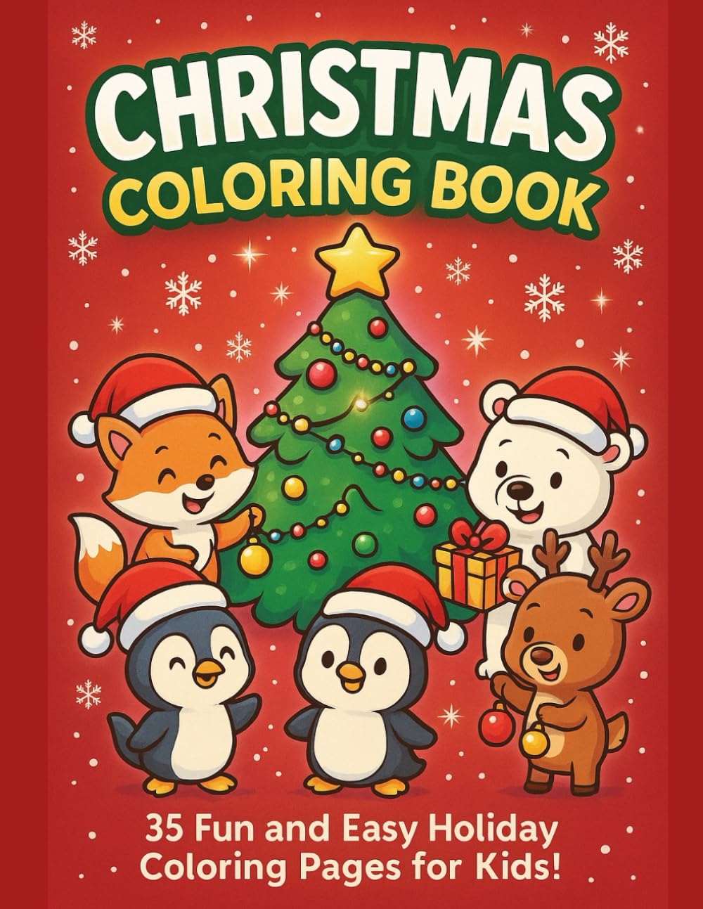 Christmas Coloring Book for Kids Ages 4–8: Cute and Fun Holiday Animals, Santa, Reindeer, and Winter Scenes for Hours of Festive Coloring!: 35 ... Penguins, Polar Bears, and More — Perfect