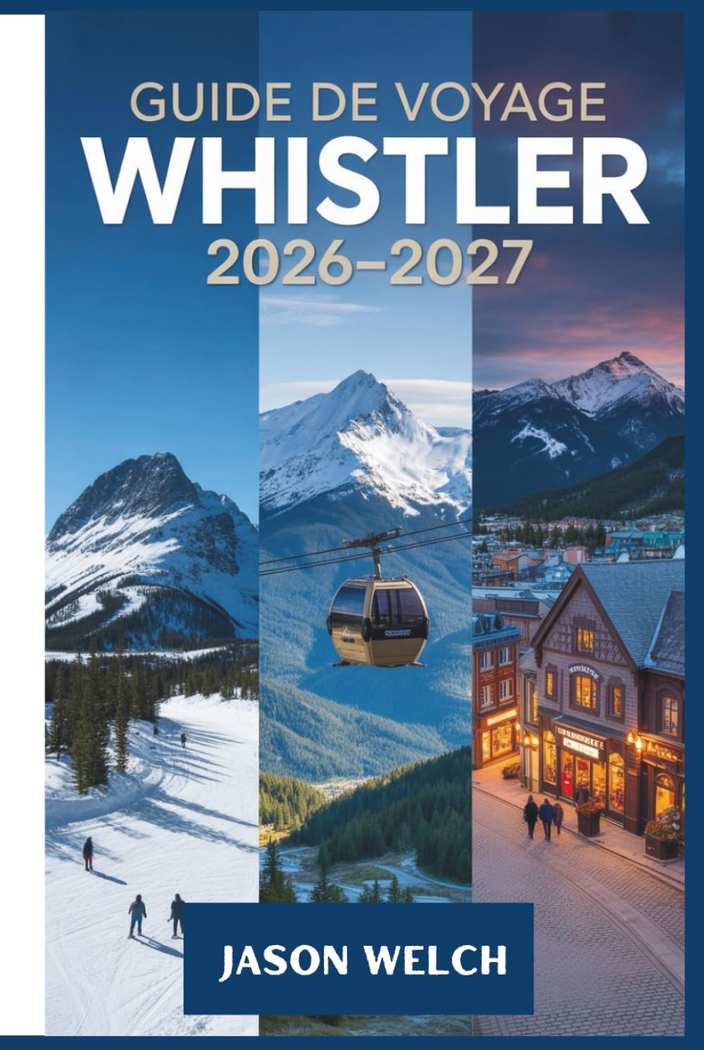 Guide de voyage Whistler 2026–2027: Le guide pratique pour débutants du ski, de la randonnée, des gondoles pittoresques et de l'exploration du village de Whistler et du parc provincial de Garibaldi