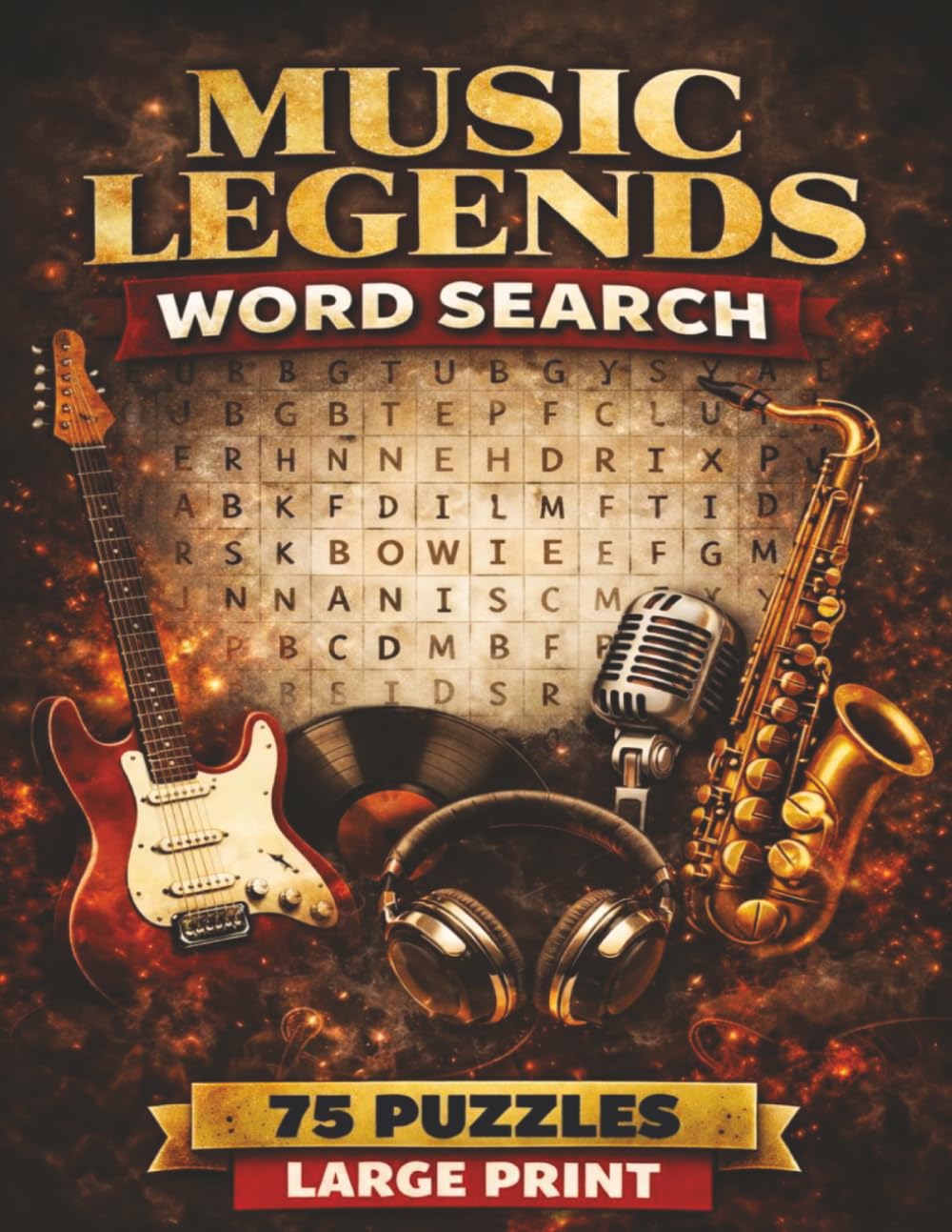 Music Legends Word Search: 75 Large Print Puzzles (675+ Words) Celebrating Music’s Greatest Legends. Fun and Educational for Nostalgic Minds!