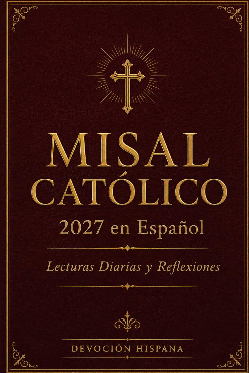 Misal Católico 2027 en Español: Una guía diaria de oración y reflexión para acompañar la Misa, fortalecer la fe y vivir el año litúrgico con devoción