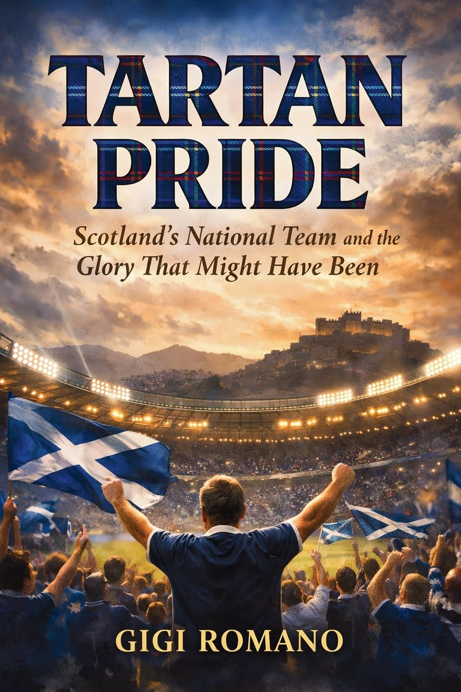 Tartan Pride: Scotland's National Team and the Glory That Might Have Been