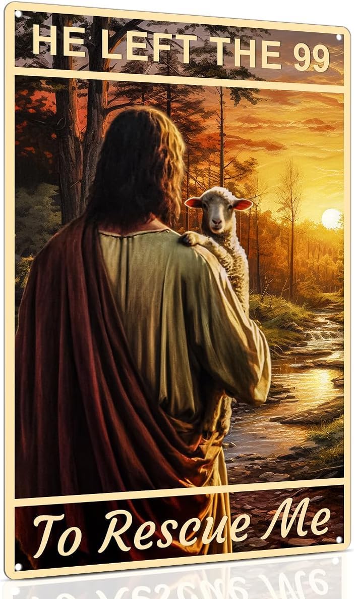 Jesus and Lamb-He Left The 99 to Rescue Me Vintage Metal Tin Sign Posters Wall Art Aluminum Sign For Cafe Bar Garden Home Bathroom Decoration 16x12 inch