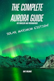 The Complete Aurora Guide for Travellers and Photographers