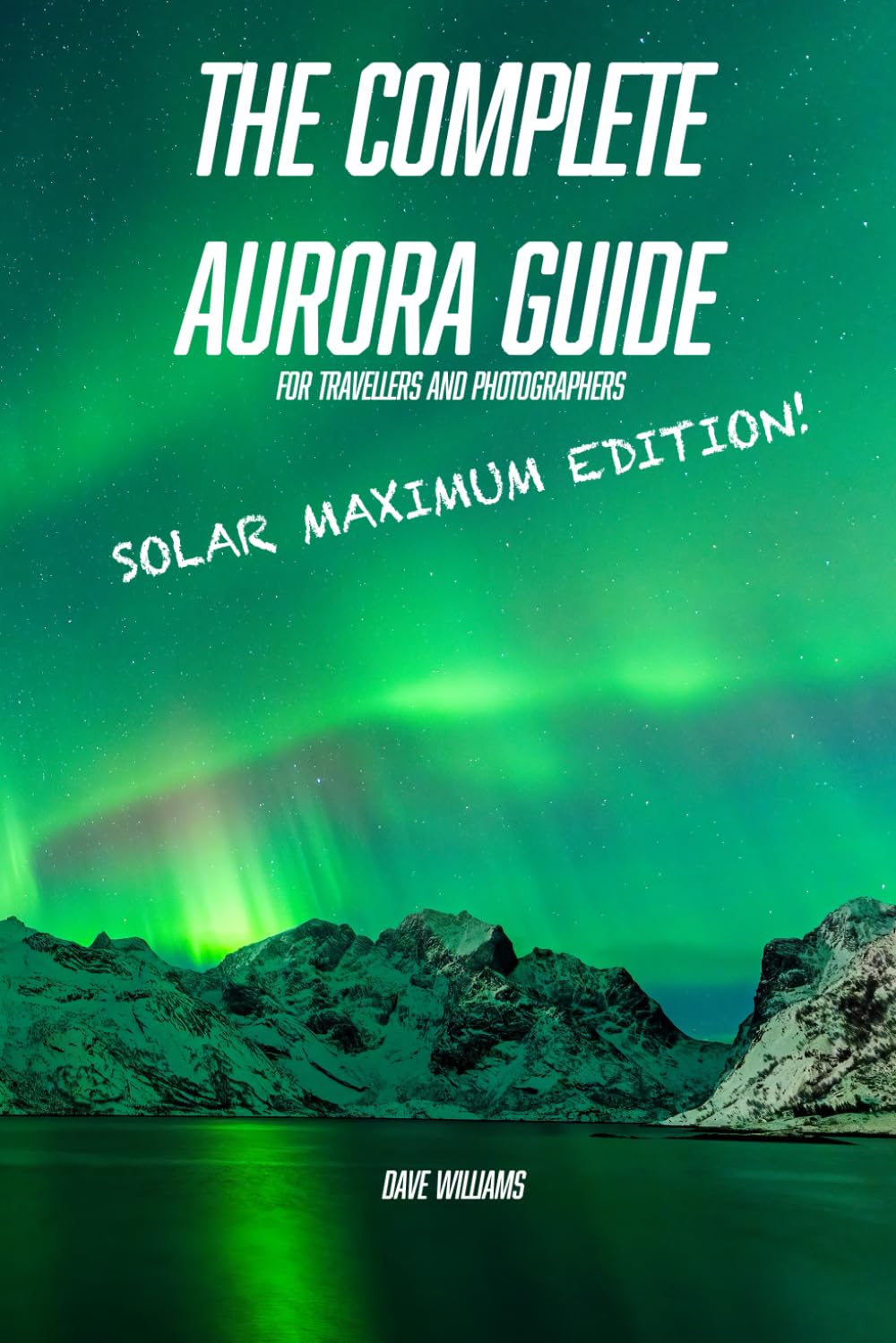 The Complete Aurora Guide for Travellers and Photographers