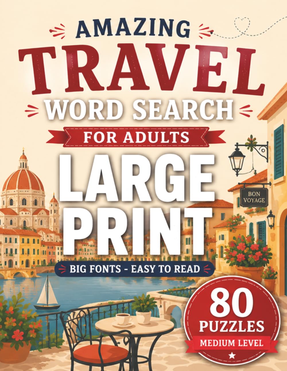 Amazing Travel Word Search Large Print: 80 Medium Travel-Themed Puzzles with Big Fonts for Adults and Seniors