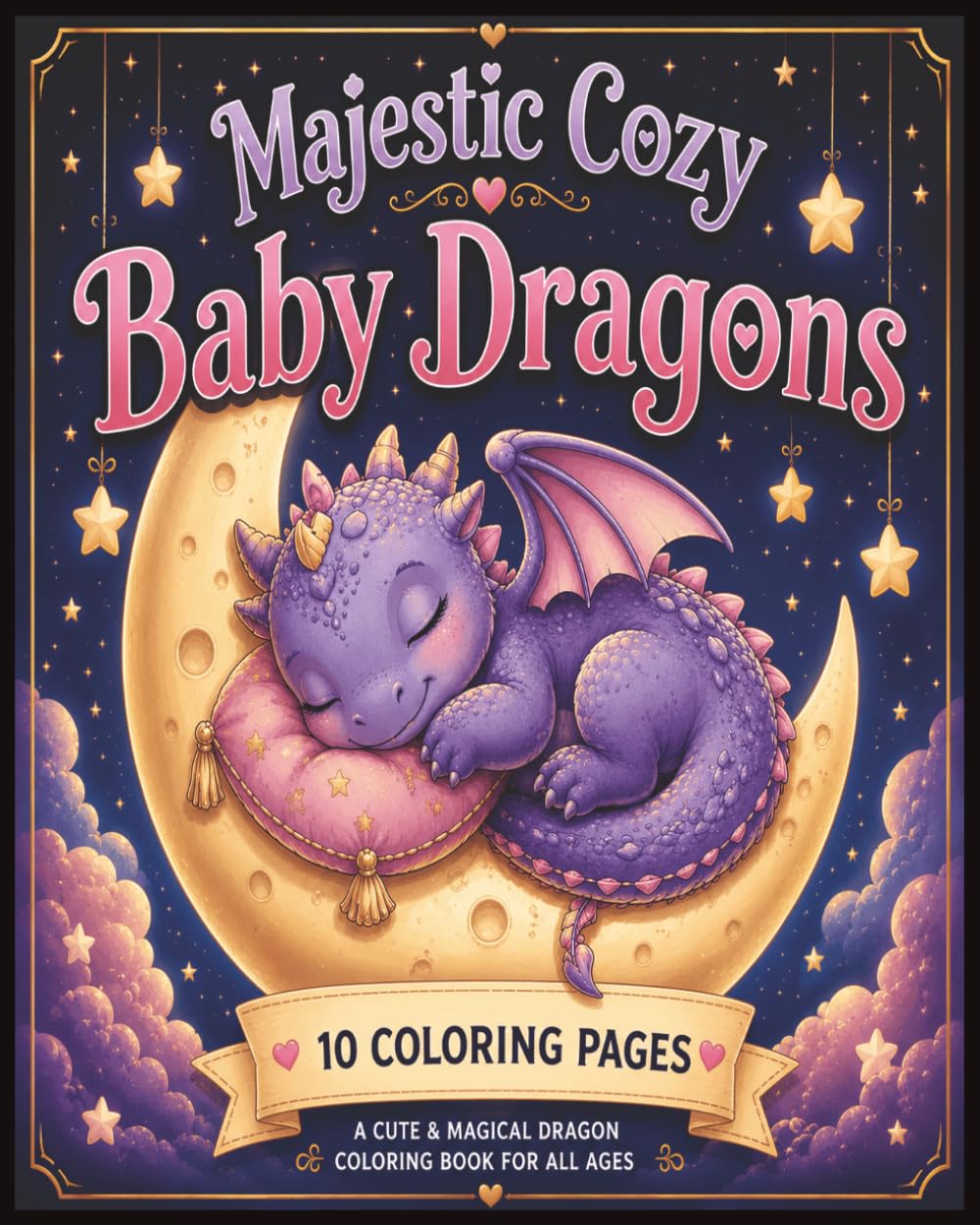 Majestic Cozy Baby Dragons: Cute Dragon Coloring Book for All Ages