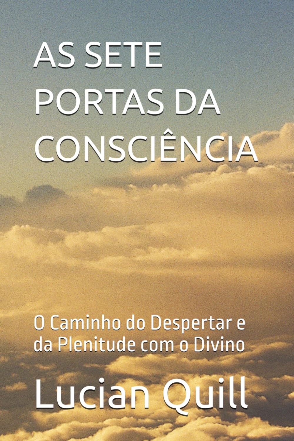 AS SETE PORTAS DA CONSCIÊNCIA: O Caminho do Despertar e da Plenitude com o Divino