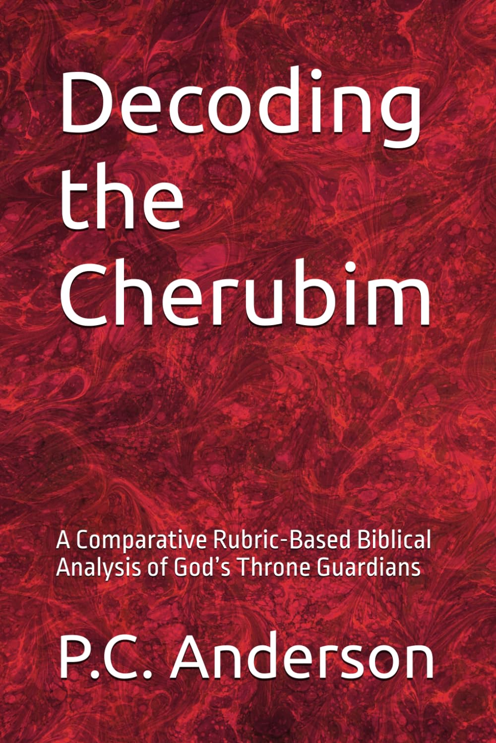 Decoding the Cherubim: A Comparative Rubric-Based Biblical Analysis of God’s Throne Guardians