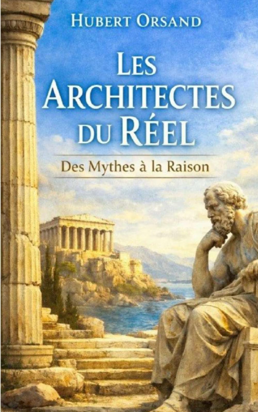 Les Architectes du Réel: Des Mythes à la Raison
