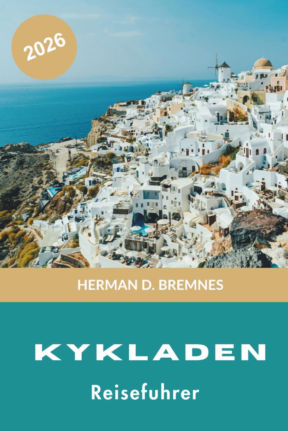 Kykladen Reiseführer 2026: Entdecken Sie weiß getünchte Dörfer, ägäische Strände, Inselhopping, lokale Küche und praktische Tipps für Ihr Griechenland-Abenteuer