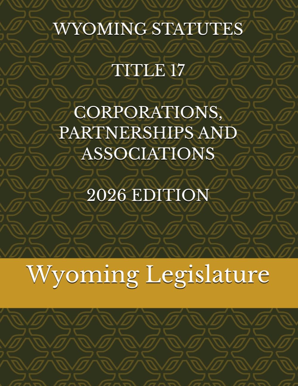 WYOMING STATUTES TITLE 17 CORPORATIONS, PARTNERSHIPS AND ASSOCIATIONS 2026 EDITION