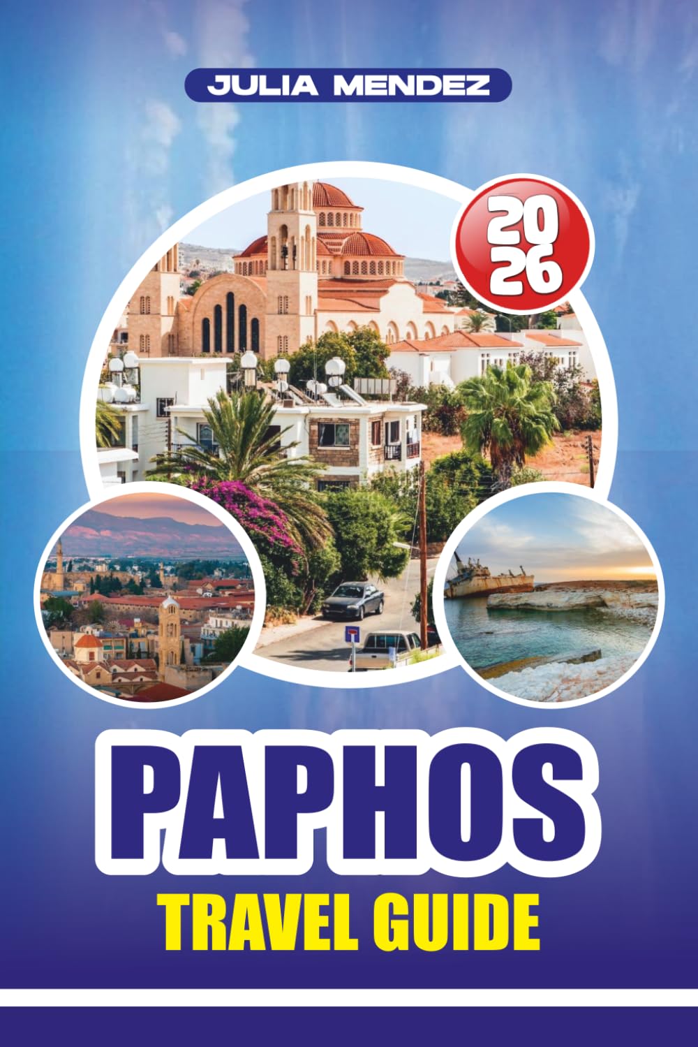 PAPHOS TRAVEL GUIDE 2026: Plan the Perfect Trip with Expert Tips, Hidden Gems, and Local Experiences